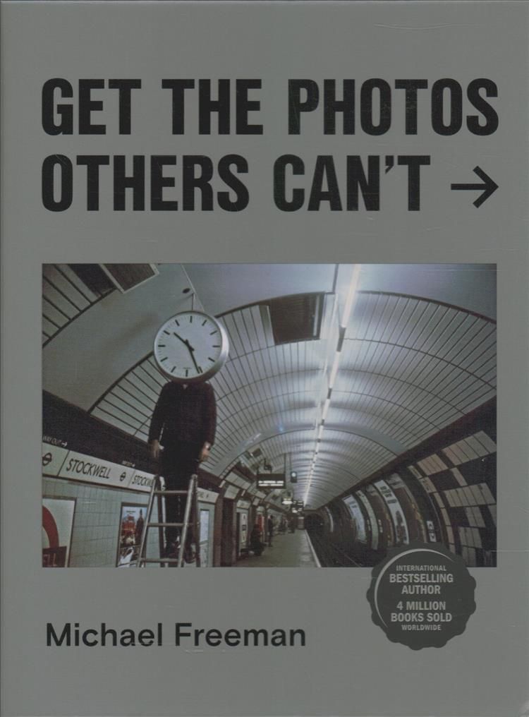 Get the Photos Others Can't By Michael Freeman 9781781577493