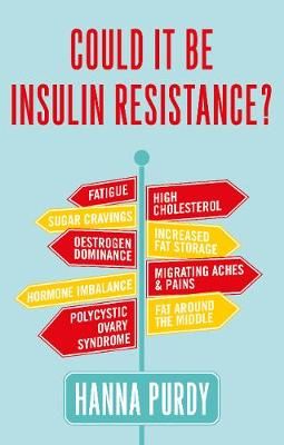 Could It Be Insulin Resistance? By Hanna Purdy 9781781611579