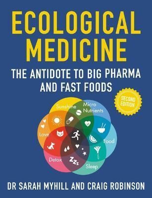 Ecological Medicine, 2nd Edition By Dr. Sarah Myhill, Craig Robinson