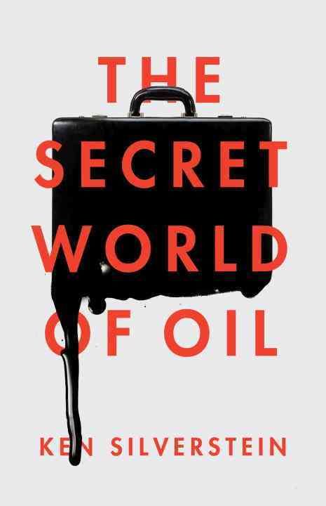 The Secret World of Oil By Ken Silverstein 9781781688670 (Paperback)