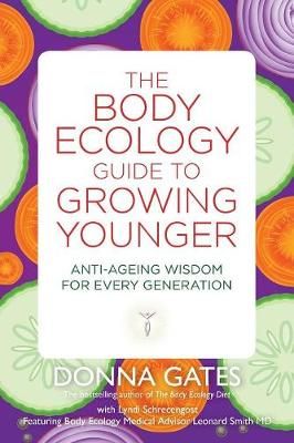 The Body Ecology Guide to Growing Younger: Anti-Ageing Wisdom for Every Generation