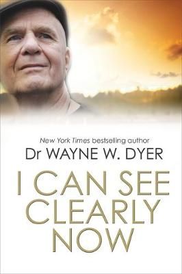 I Can See Clearly Now By Wayne W. Dyer 9781781802427 (Paperback)