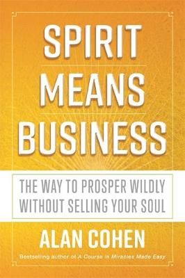 Spirit Means Business By Alan Cohen 9781781808443 (Paperback)
