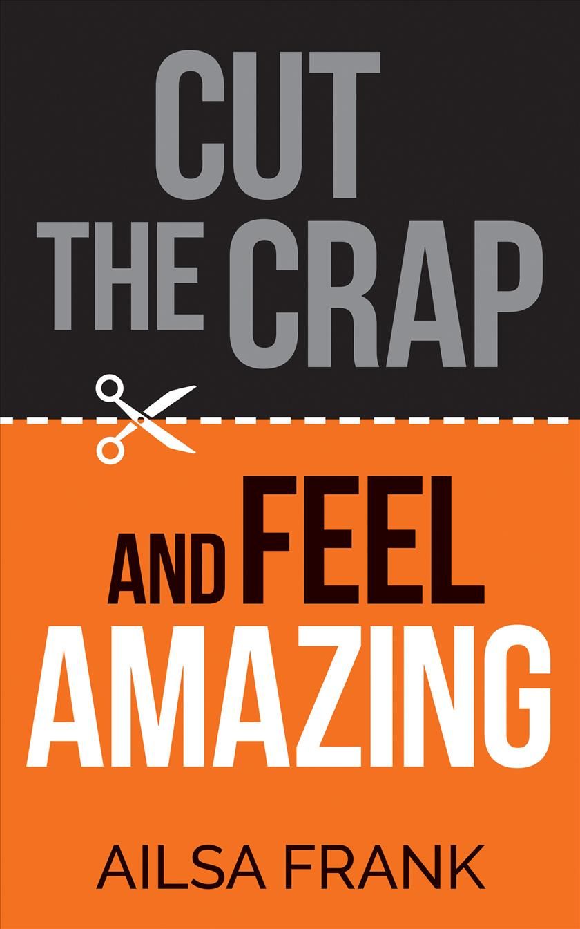 Cut the Crap and Feel Amazing By Ailsa Frank 9781781809228 (Paperback)