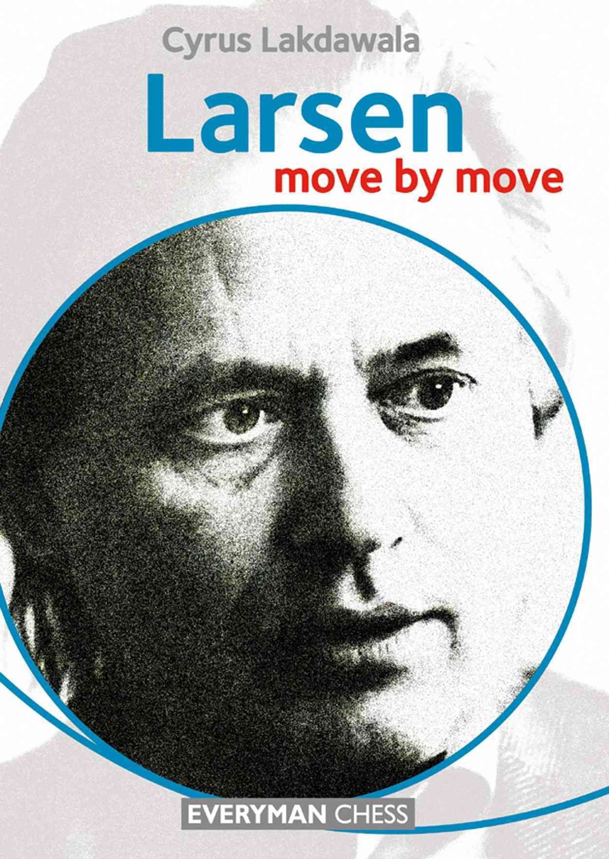 Larsen: Move by Move By Cyrus Lakdawala 9781781942017 (Paperback)