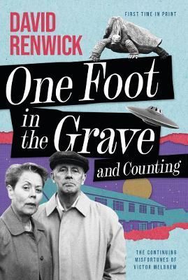 One Foot in the Grave and Counting By David Renwick 9781781963586