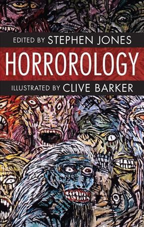 Horrorology By Stephen Jones (editor), Clive Barker (illustrator)