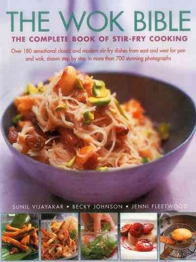 The Wok Bible By Sunil Vijayakar, Becky Johnson, Jenni Fleetwood