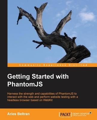 Getting Started with PhantomJS By Aries Beltran 9781782164227