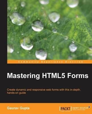Mastering HTML5 Forms By Gaurav Gupta 9781782164661 (Paperback)