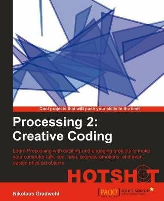 Processing 2: Creative Coding Hotshot By Nikolaus Gradwohl (Paperback)