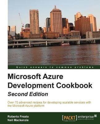 Microsoft Azure Development Cookbook By Roberto Freato 9781782170327