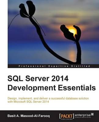 SQL Server 2014 Development Essentials By Basit A. Masood-Al-Farooq
