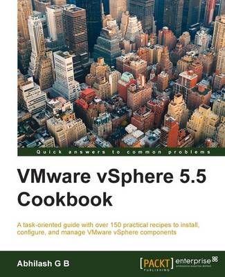 VMware vSphere 5.5 Cookbook By Abhilash G B 9781782172857 (Paperback)