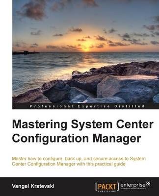 Mastering System Center Configuration Manager By Vangel Krstevski