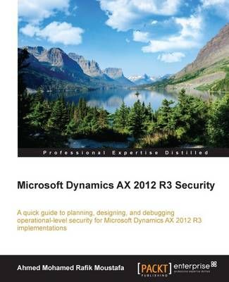 Microsoft Dynamics AX 2012 R3 Security By Ahmed Mohamed Rafik Moustafa