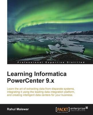 Learning Informatica PowerCenter 9.x By Rahul Malewar 9781782176480