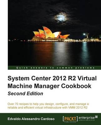 System Center 2012 R2 Virtual Machine Manager Cookbook 9781782176848