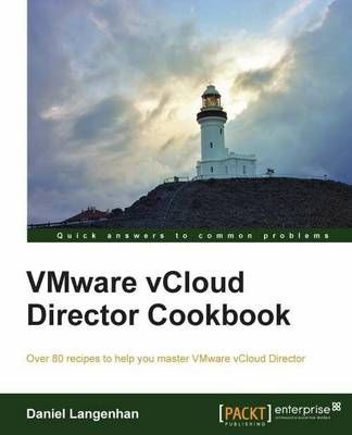 VMware vCloud Director Cookbook By Daniel Langenhan 9781782177661