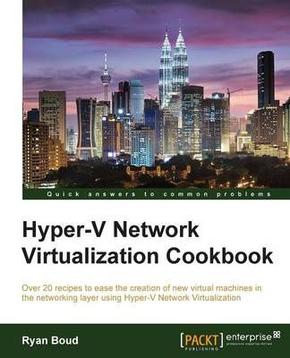 Hyper-V Network Virtualization Cookbook By Ryan Boud 9781782177807