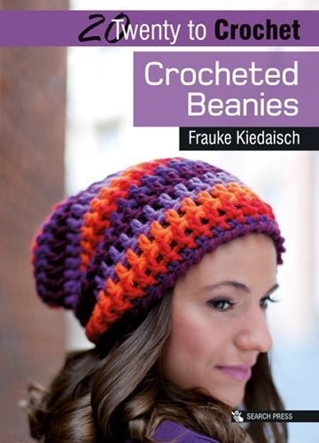 20 to Crochet: Crocheted Beanies By Frauke Kiedaisch 9781782210009