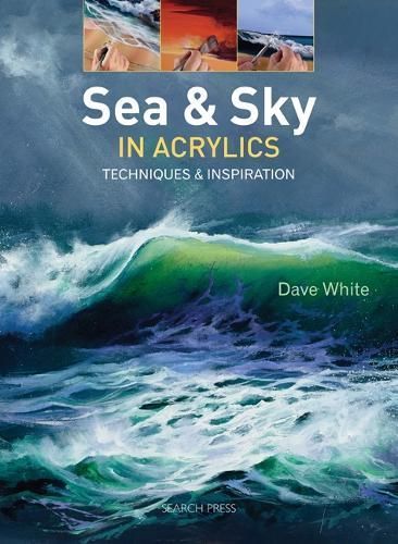 Sea & Sky in Acrylics By Dave White 9781782210672 (Paperback)