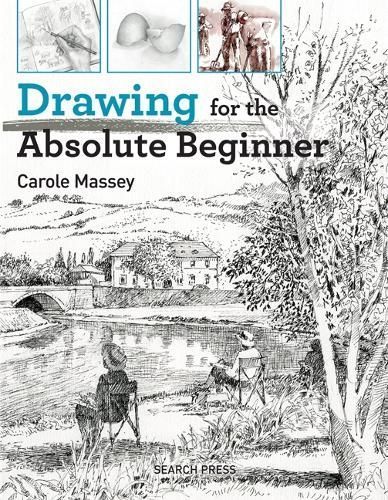 Drawing for the Absolute Beginner By Carole Massey 9781782214557