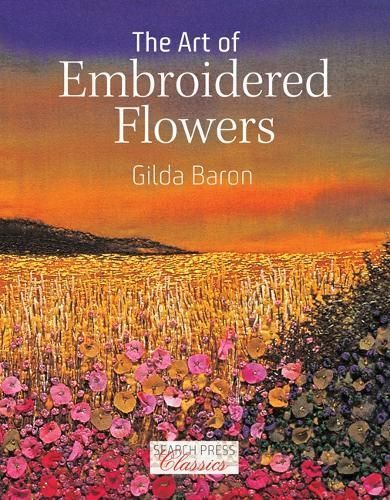 The Art of Embroidered Flowers By Gilda Baron 9781782215226
