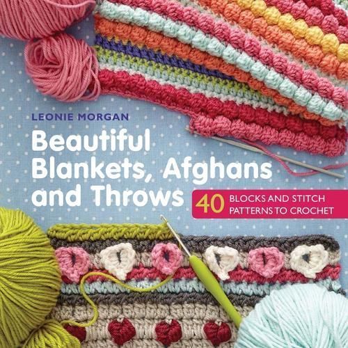Beautiful Blankets, Afghans and Throws By Leonie Morgan 9781782215431