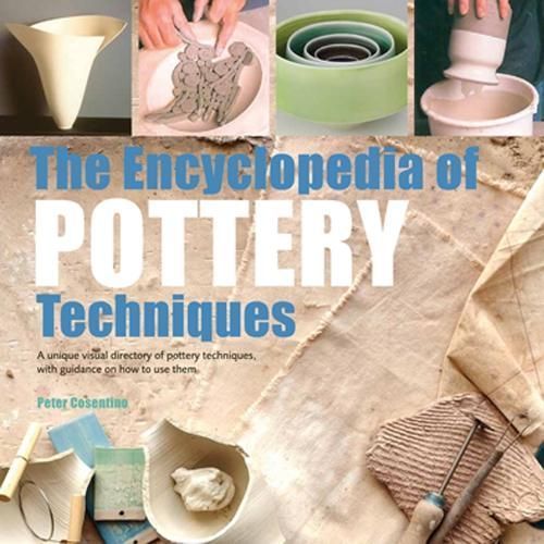 The Encyclopedia of Pottery Techniques By Peter Cosentino (Paperback)