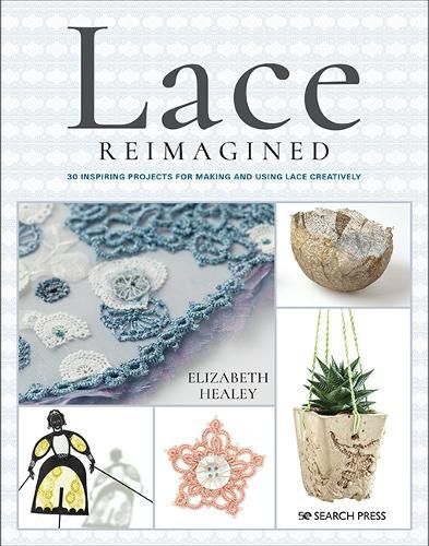 Lace Reimagined By Elizabeth Healey 9781782217428 (Paperback)