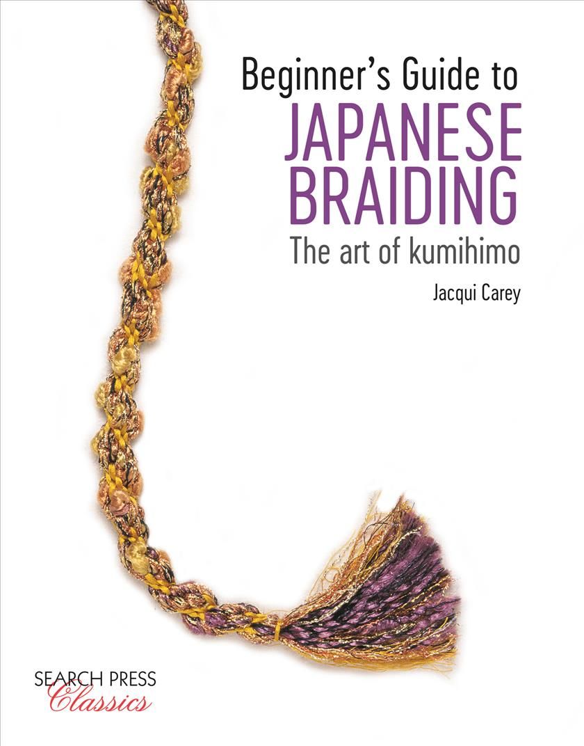 Beginner's Guide to Japanese Braiding By Jacqui Carey 9781782218050