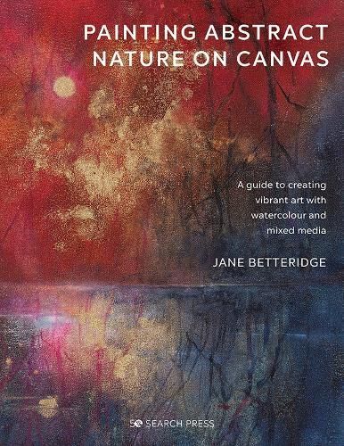 Painting Abstract Nature on Canvas By Jane Betteridge 9781782219705