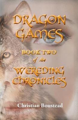 Dragon Games, Book Two of the Wereding Chronicles 9781782224501