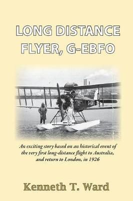 Long Distance Flyer G-EBFO By Kenneth T Ward 9781782224563 (Paperback)
