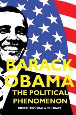 Barack Obama, The Political Phenomenon By Mumbata, Didier Ndongala