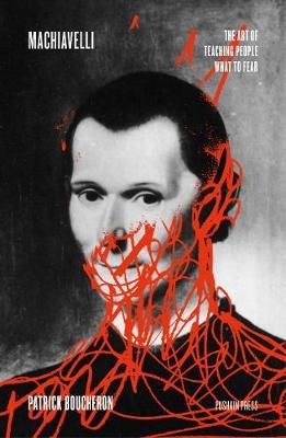 Machiavelli By Patrick Boucheron (author), Willard Wood (translator)