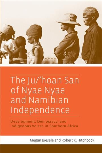 The Ju/'Hoan San of Nyae Nyae and Namibian Independence: Development, Democracy, and Indigenous Voices in Southern Africa
