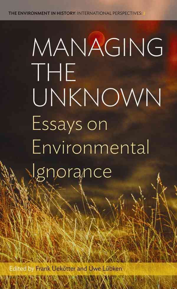 Managing the Unknown: Essays on Environmental Ignorance 9781782382522