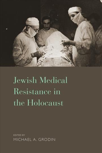 Jewish Medical Resistance in the Holocaust By Grodin, Michael A.