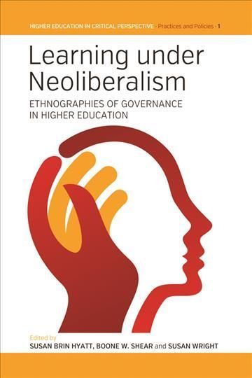 Learning under Neoliberalism: Ethnographies of Governance in Higher Education