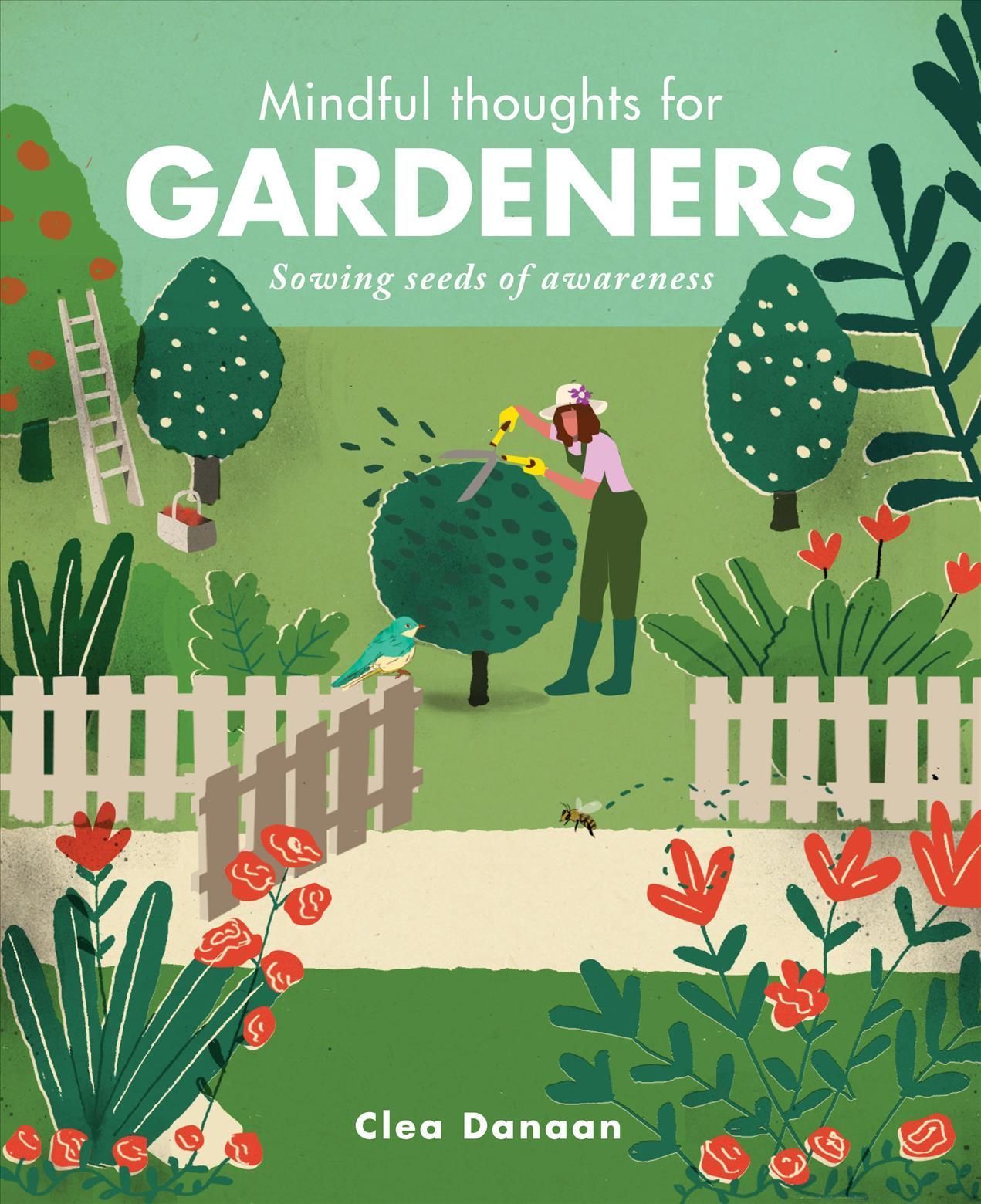Mindful Thoughts for Gardeners By Clea Danaan 9781782405269 (Hardback)