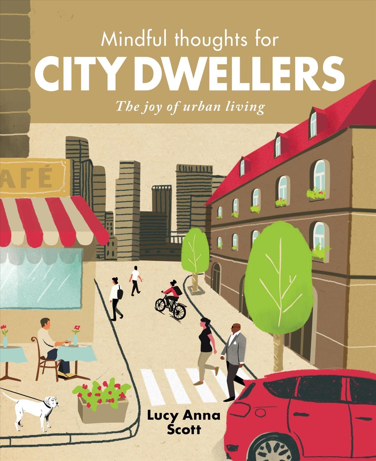 Mindful Thoughts for City Dwellers By Lucy Anna Scott 9781782405689