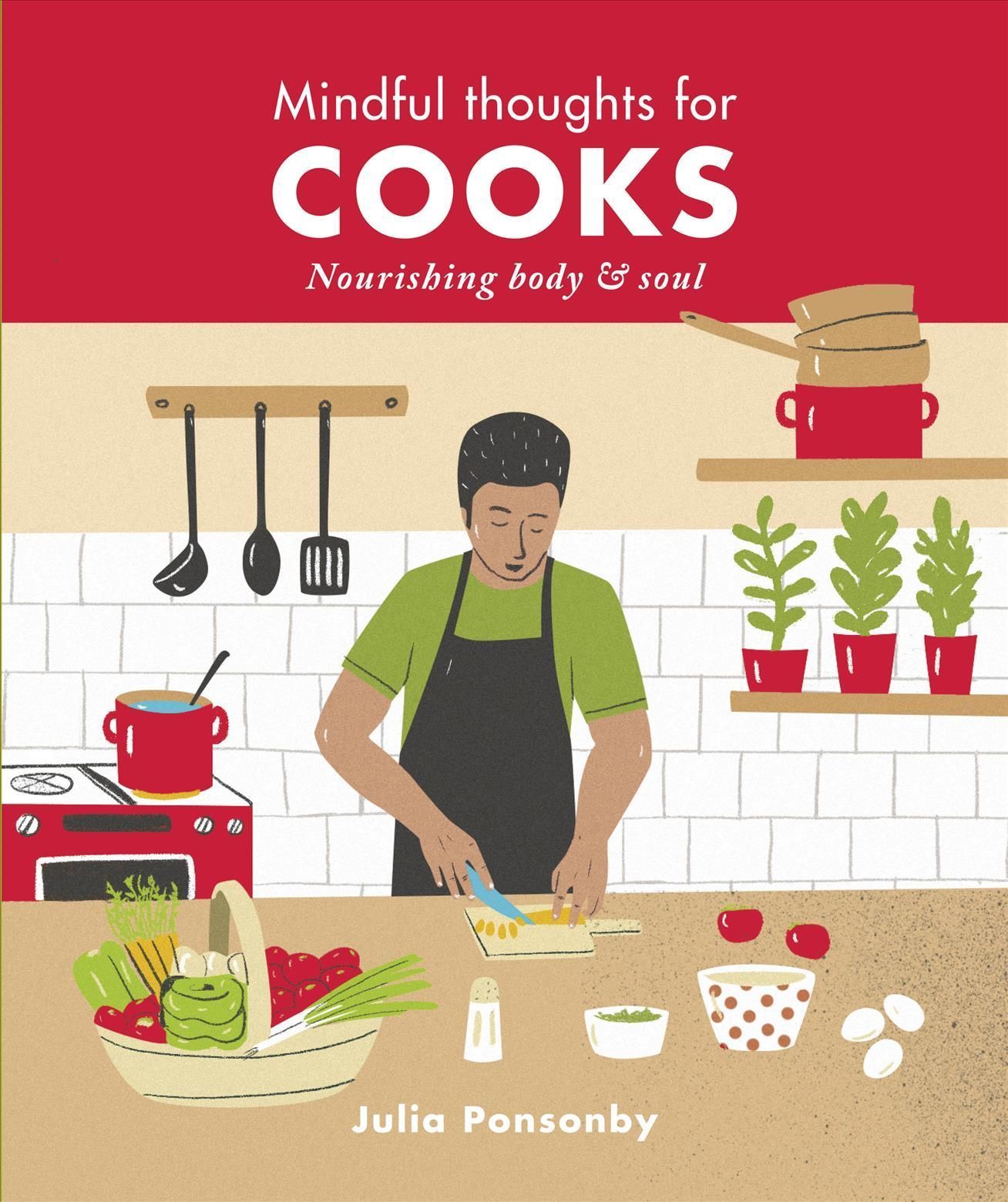Mindful Thoughts for Cooks By Julia Ponsonby 9781782406235 (Hardback)