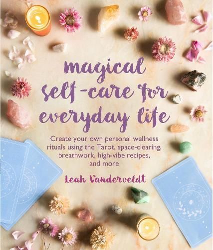 Magical Self-Care for Everyday Life By Leah Vanderveldt 9781782498513