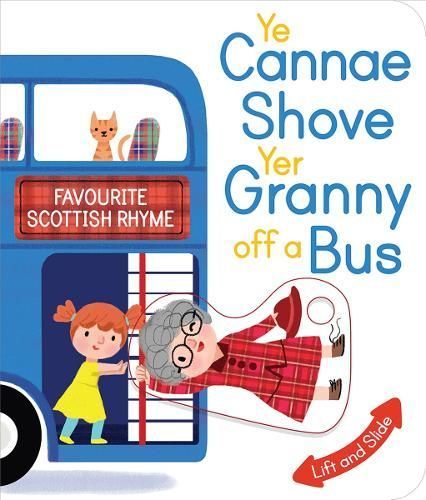 Ye Cannae Shove Yer Granny Off a Bus By Kathryn Selbert (illustrator)