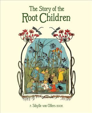 The Story of the Root Children By Sibylle Olfers 9781782506911