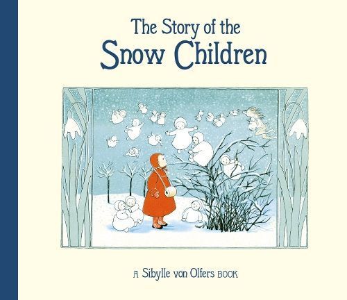 The Story of the Snow Children By Sibylle Olfers 9781782508595
