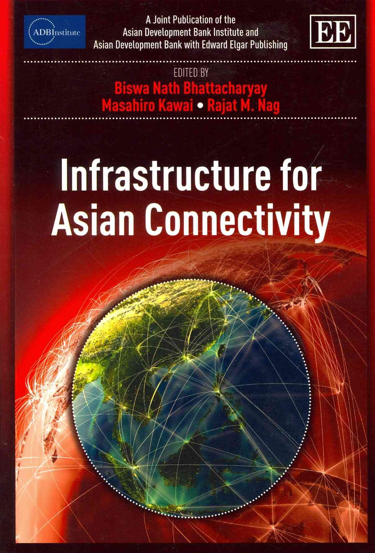 Infrastructure for Asian Connectivity By Biswa Nath Bhattacharyay