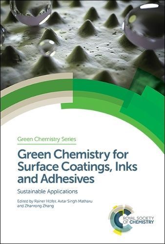 Green Chemistry for Surface Coatings, Inks and Adhesives 9781782629948